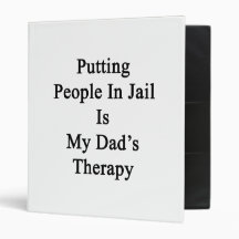 Putting People In Jail Is My Dad's Therapy Vinyl Binders