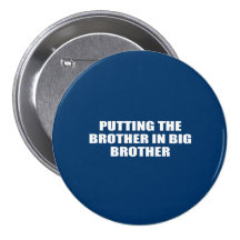 PUTTING THE BROTHER IN BIG BROTHER PIN