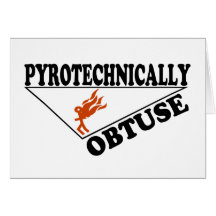 Pyrotechnically Obtuse Cards