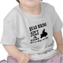 Quad Biking Ain't Just A Game It's A Way Of Life Tee Shirt