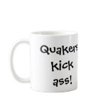 Quakers kick ass! (...just won't kick yours.) mugs