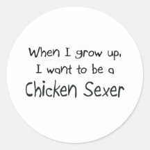 Quand je me grandis voulez être un poulet Sexer Autocollant Rond