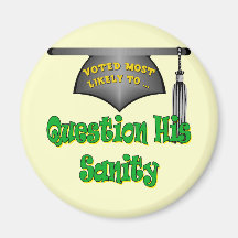 Question His Sanity Fridge Magnet