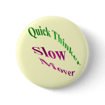 Quick Thinker Slow Mover buttons