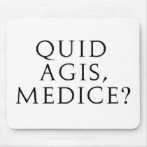Quid Agis, Medice?