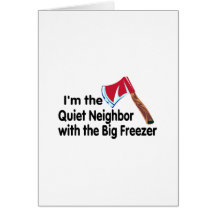Quiet Neighbour Big Freezer Card