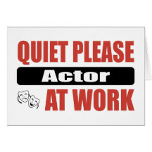 Quiet Please Actor At Work Card