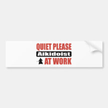 Quiet Please Aikidoist At Work Bumper Sticker