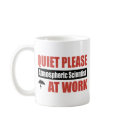 Quiet Please Atmospheric Scientist At Work mugs