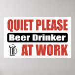Quiet Please Beer Drinker At Work Posters