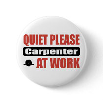 Quiet Please Carpenter At Work Pinback Buttons