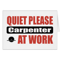 Quiet Please Carpenter At Work Greeting Card
