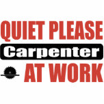 Quiet Please Carpenter At Work Photo Cut Outs
