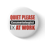 Quiet Please Cosmetologist At Work buttons