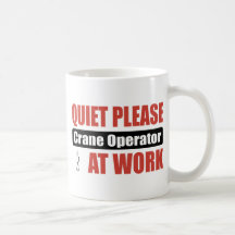 Quiet Please Crane Operator At Work Coffee Mug