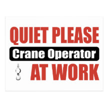 Quiet Please Crane Operator At Work Post Card