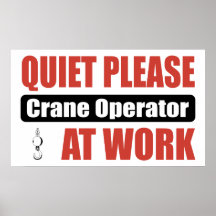 Quiet Please Crane Operator At Work Posters