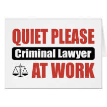 Quiet Please Criminal Lawyer At Work Greeting Cards