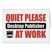Quiet Please Desktop Publisher At Work Cards