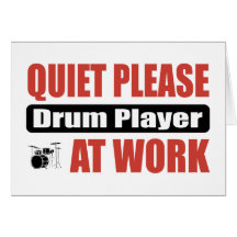 Quiet Please Drum Player At Work Card