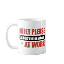 Quiet Please Exterminator At Work Mugs