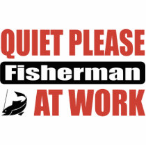 Quiet Please Fisherman At Work Cut Outs