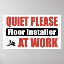 Quiet Please Floor Installer At Work Poster