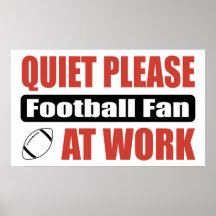 Quiet Please Football Fan At Work Posters