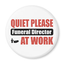 Quiet Please Funeral Director At Work Fridge Magnet