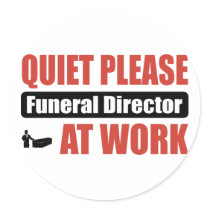 Quiet Please Funeral Director At Work Stickers