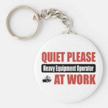 Quiet Please Heavy Equipment Operator At Work Key Chain