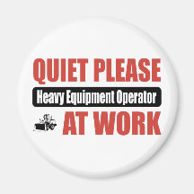 Quiet Please Heavy Equipment Operator At Work Fridge Magnets
