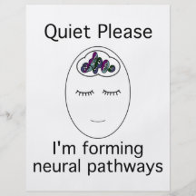 Quiet Please: I'm forming neural pathways Full Colour Flyer