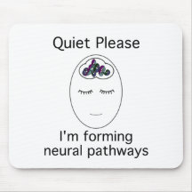 Quiet Please: I'm forming neural pathways Mousepads