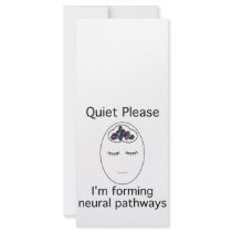 Quiet Please: I'm forming neural pathways