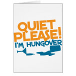 Quiet Please ... I'm hungover Greeting Cards