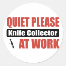 Quiet Please Knife Collector At Work Round Stickers