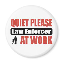 Quiet Please Law Enforcer At Work Magnets