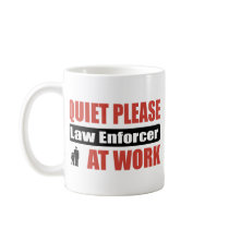 Quiet Please Law Enforcer At Work Coffee Mug