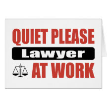 Quiet Please Lawyer At Work Greeting Cards