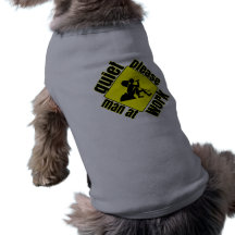 Quiet please, man at work dog t-shirt