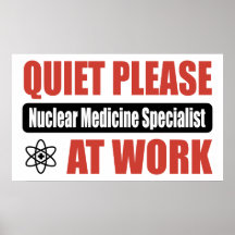 Quiet Please Nuclear Medicine Specialist At Work Poster