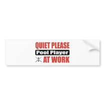 Quiet Please Pool Player At Work Bumper Sticker