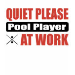 Quiet Please Pool Player At Work t-shirts