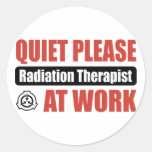 Quiet Please Radiation Therapist At Work Round Sticker