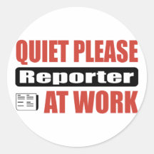 Quiet Please Reporter At Work Stickers