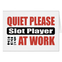 Quiet Please Slot Player At Work Greeting Cards