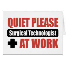 Quiet Please Surgical Technologist At Work Greeting Card