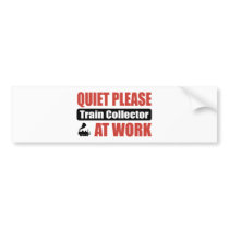Quiet Please Train Collector At Work Bumper Sticker