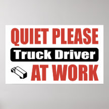 Quiet Please Truck Driver At Work Poster